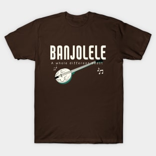 Banjolele, a whole different beast T-Shirt